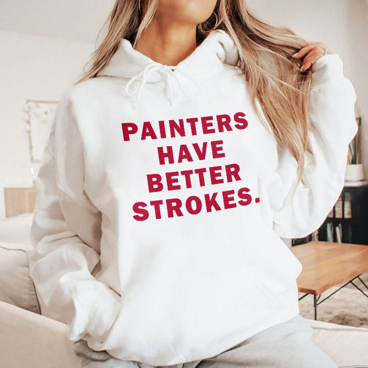 Painters Have Better Strokes T Shirt Unisex
