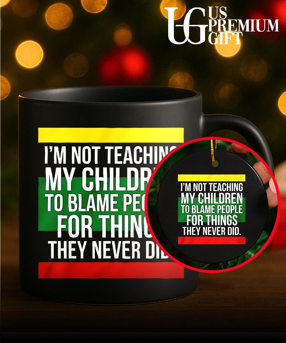 Pan-African Flag I’m Not Teaching My Children to Blame People for Things They Never Did shirt