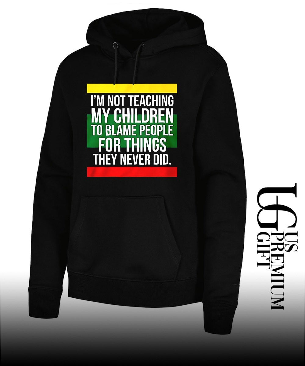 Pan-African Flag I’m Not Teaching My Children to Blame People for Things They Never Did shirt