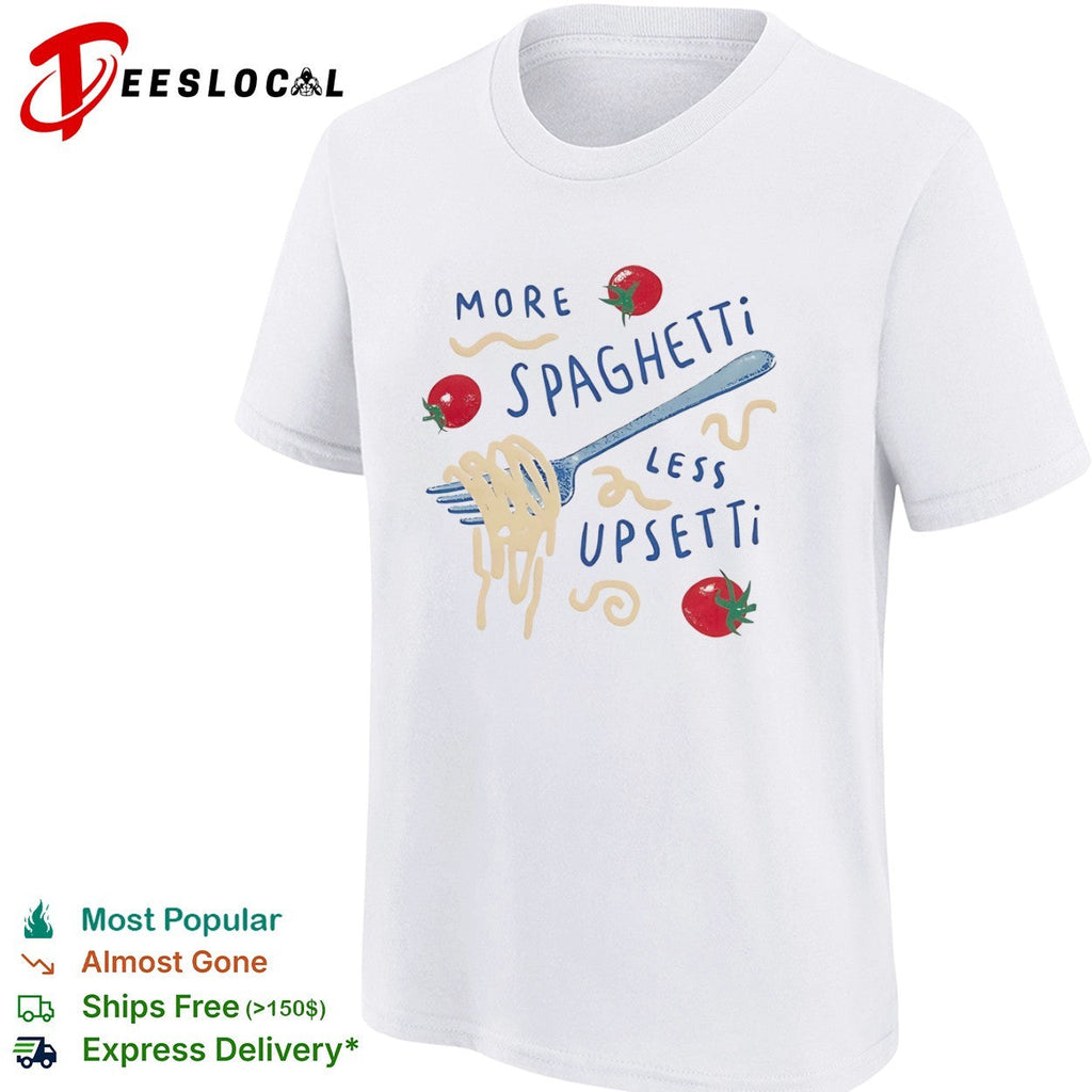 Pasta more spaghetti less upsetti fork tomatoes shirt Unisex