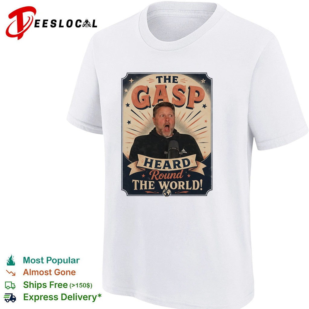 Pat McAfee The Gasp Heard Round the World Shirt Unisex