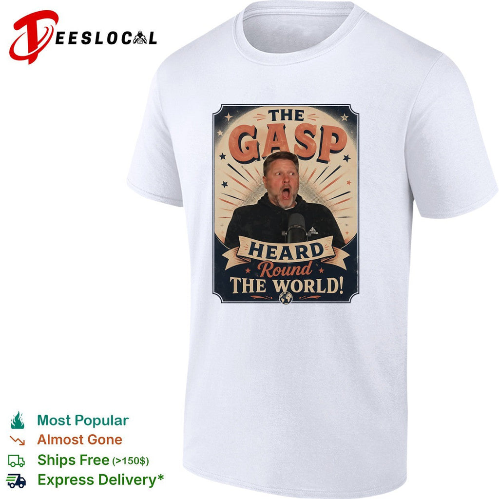 Pat McAfee The Gasp Heard Round the World Shirt Unisex