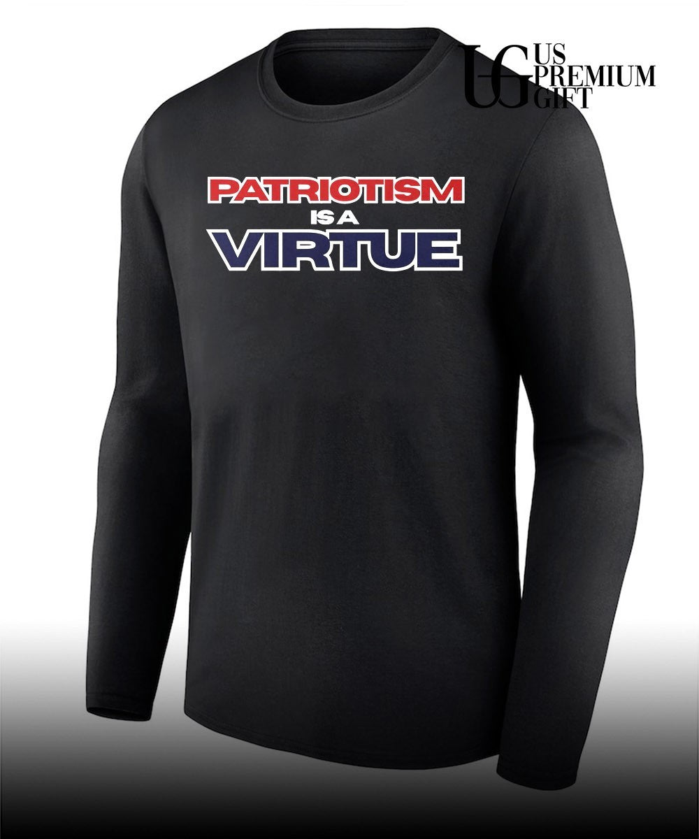Patriotism Is a Virtue shirt Unisex
