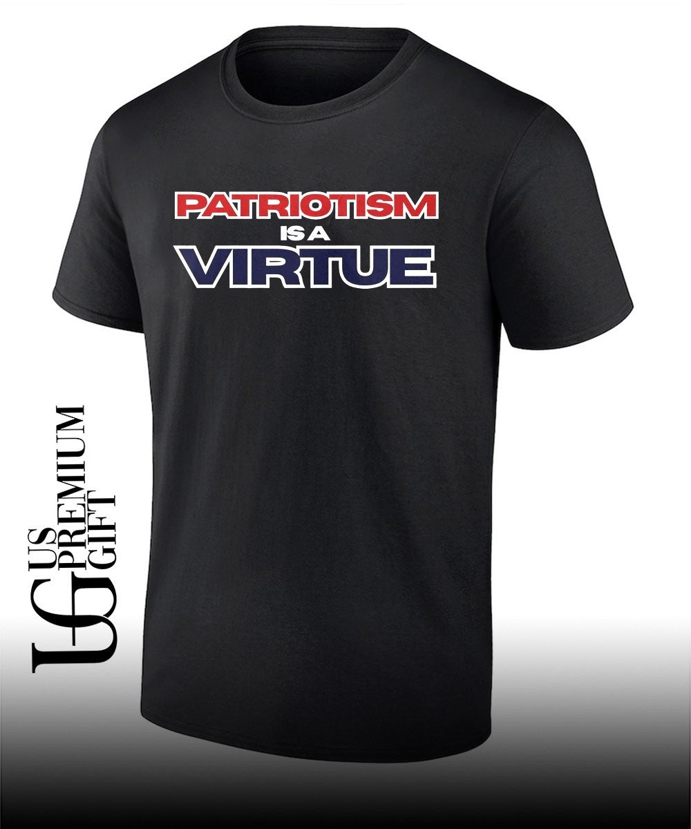 Patriotism Is a Virtue shirt Unisex
