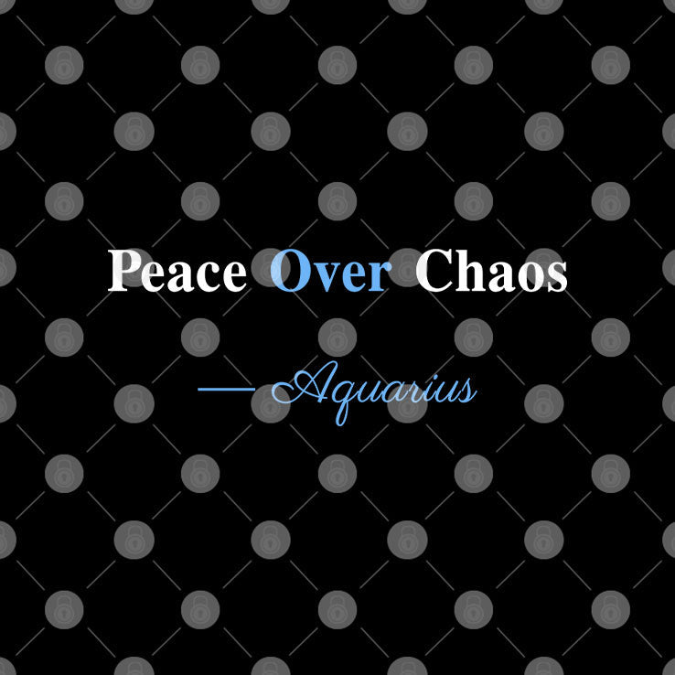 Peace Over Chaos Aquarius T Shirt Unisex