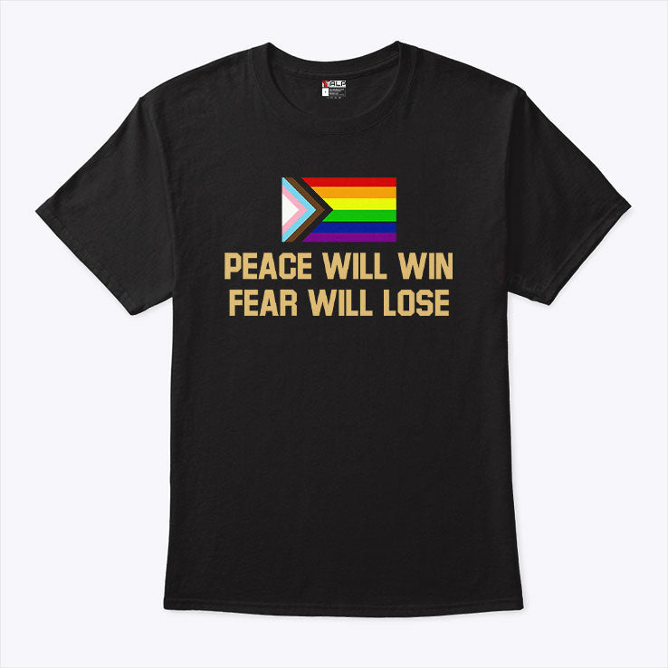 Peace Will Win Fear Will Lose LGBTQIA+ Shirt Unisex