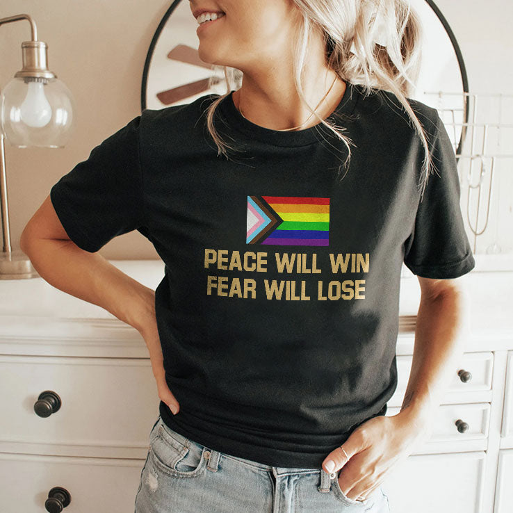 Peace Will Win Fear Will Lose LGBTQIA+ Shirt Unisex