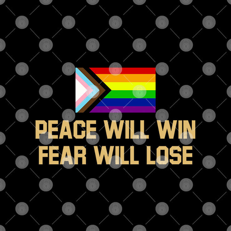 Peace Will Win Fear Will Lose LGBTQIA+ Shirt Unisex
