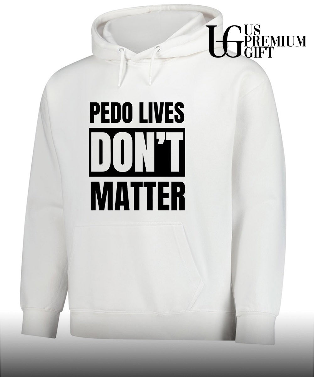 Pedo Lives Don’t Matter Unisex