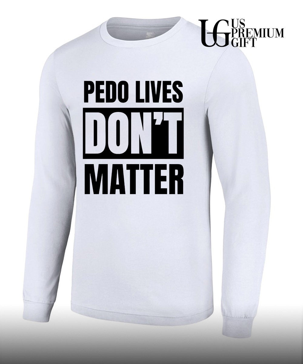 Pedo Lives Don’t Matter Unisex
