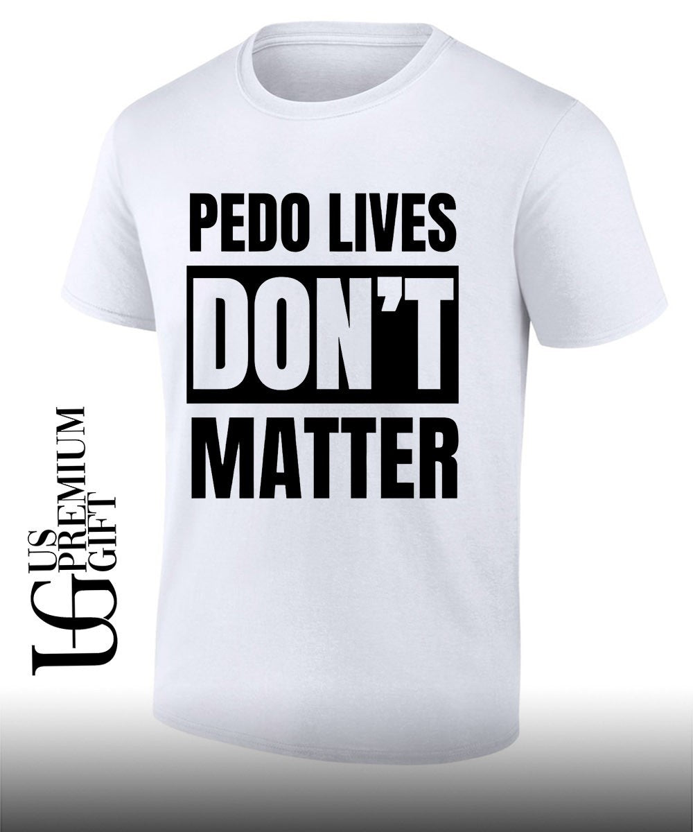 Pedo Lives Don’t Matter Unisex