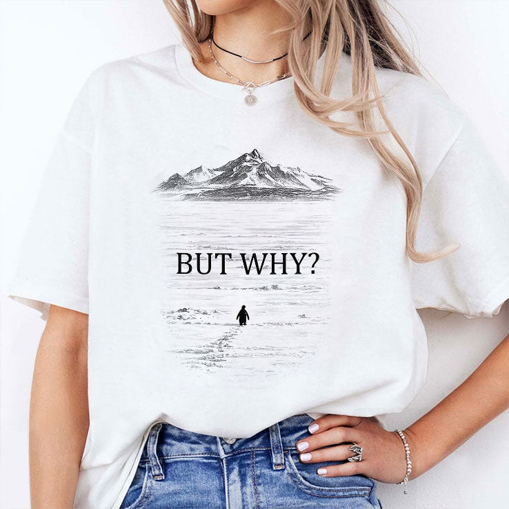 Penguin But Why T Shirt Unisex