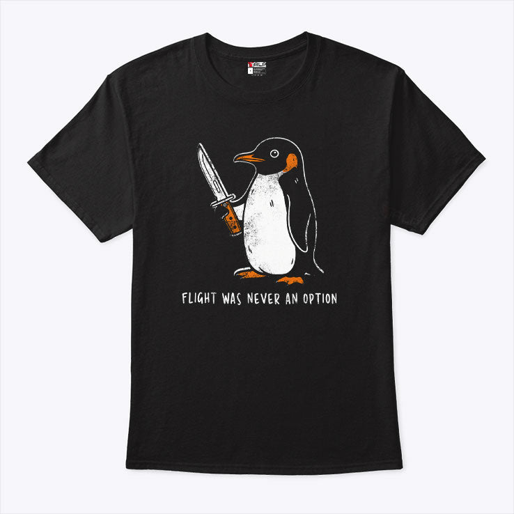 Penguin Flight Was Never An Option T Shirt Unisex