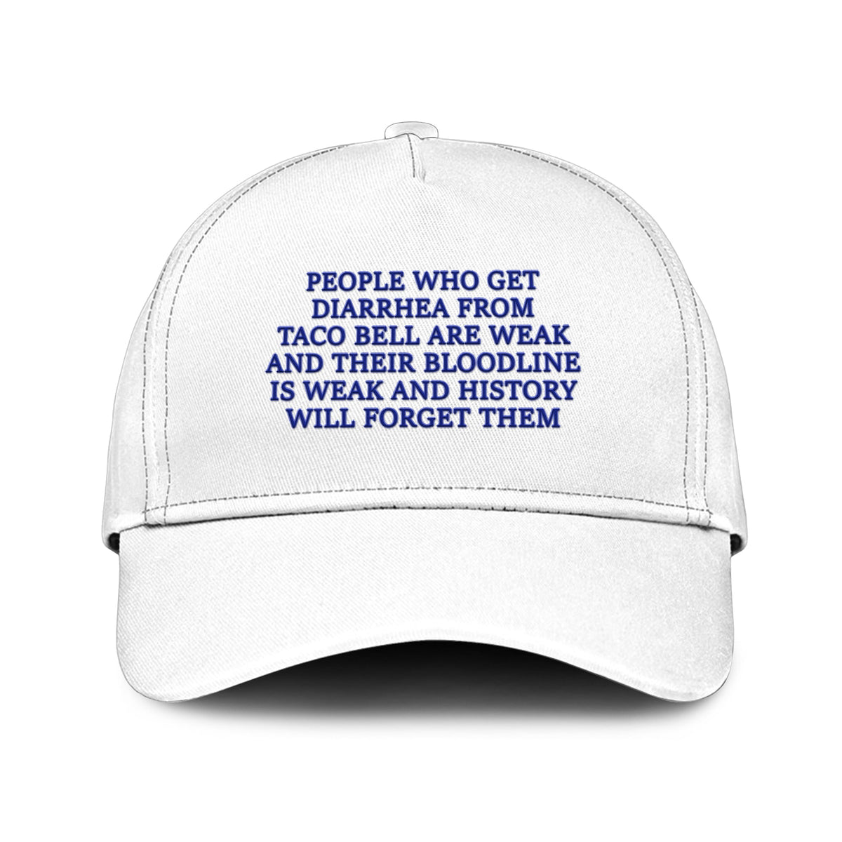 People Who Get Diarrhea From Taco Bell Are Weak And Their Bloodline Is Weak And History Will Forget Them Hat