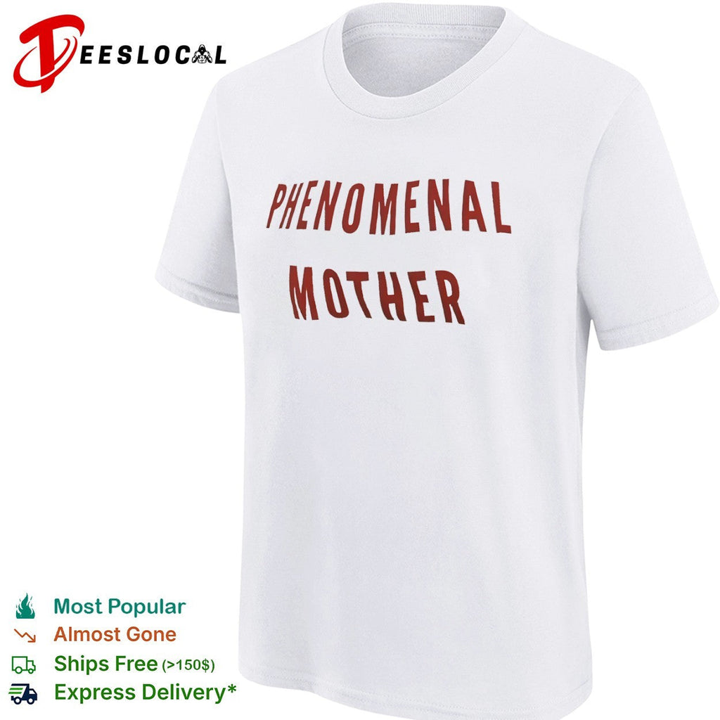 Phenomenal Mother shirt Unisex