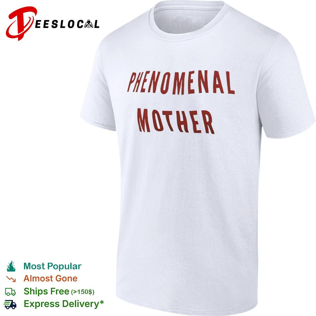 Phenomenal Mother shirt Unisex