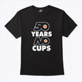 Philadelphia Flyers 50 Years No Cups Shirt Unisex
