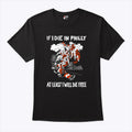 Philadelphia Flyers If I Die In Philly At Least I Will Die Free T Shirt Unisex