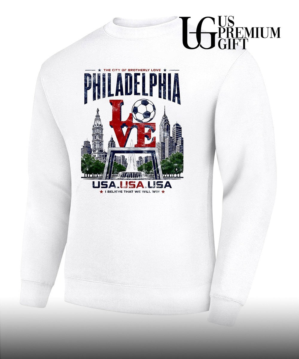 Philadelphia Soccer USA I Believe That We Will Win City of Brotherly Love shirt Unisex