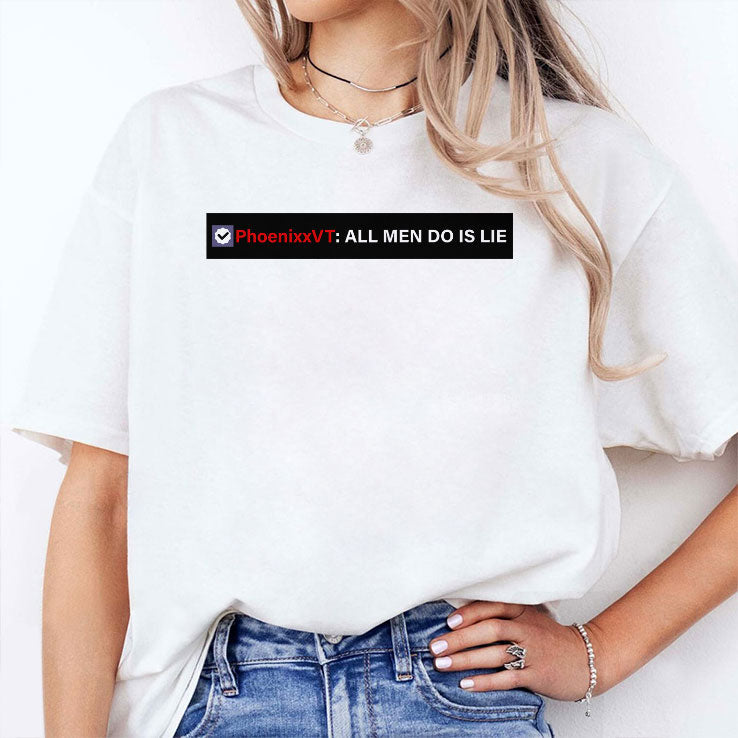 Phoenixxvt All Men Do Is Lie T Shirt Unisex