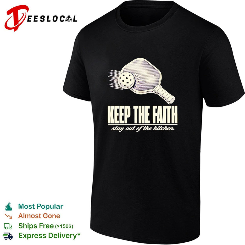 Pickleball keep the faith stay out of the kitchen retro shirt Unisex