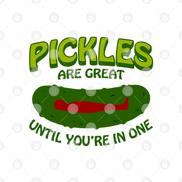 Pickles Are Great Until You’re In One T Shirt Unisex