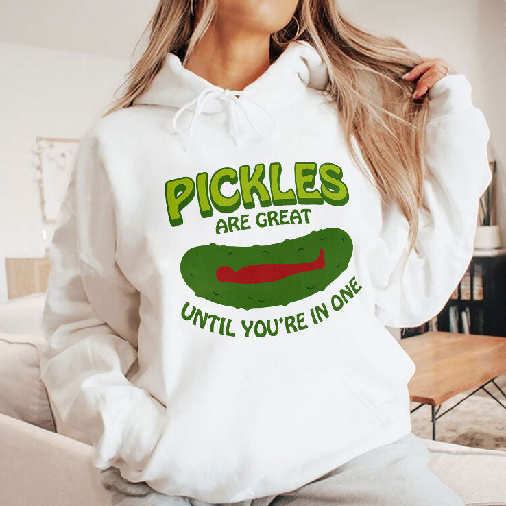 Pickles Are Great Until You’re In One T Shirt Unisex