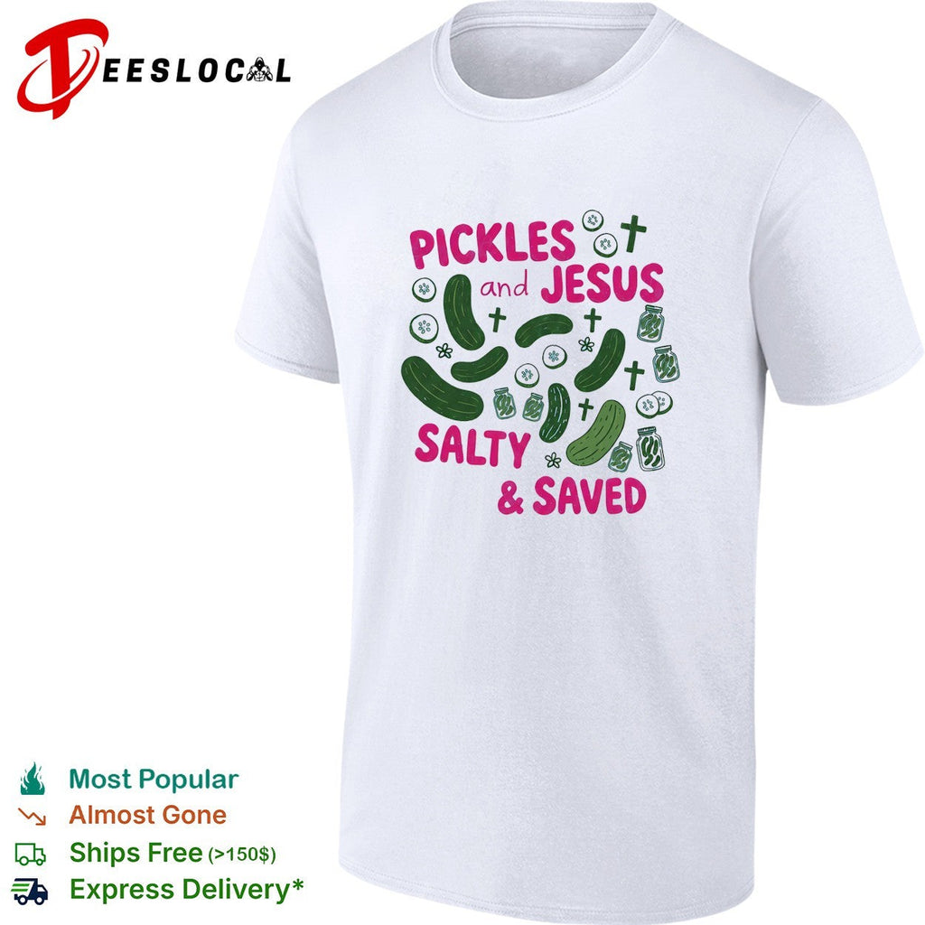 Pickles and Jesus Salty and Saved text with crosses and jar design on a shirt Unisex