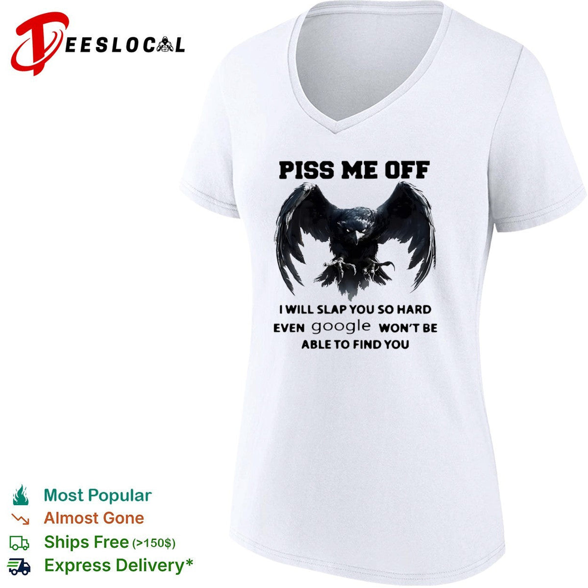 Piss me off I will slap you so hard even google won’t be able to find you shirt Unisex