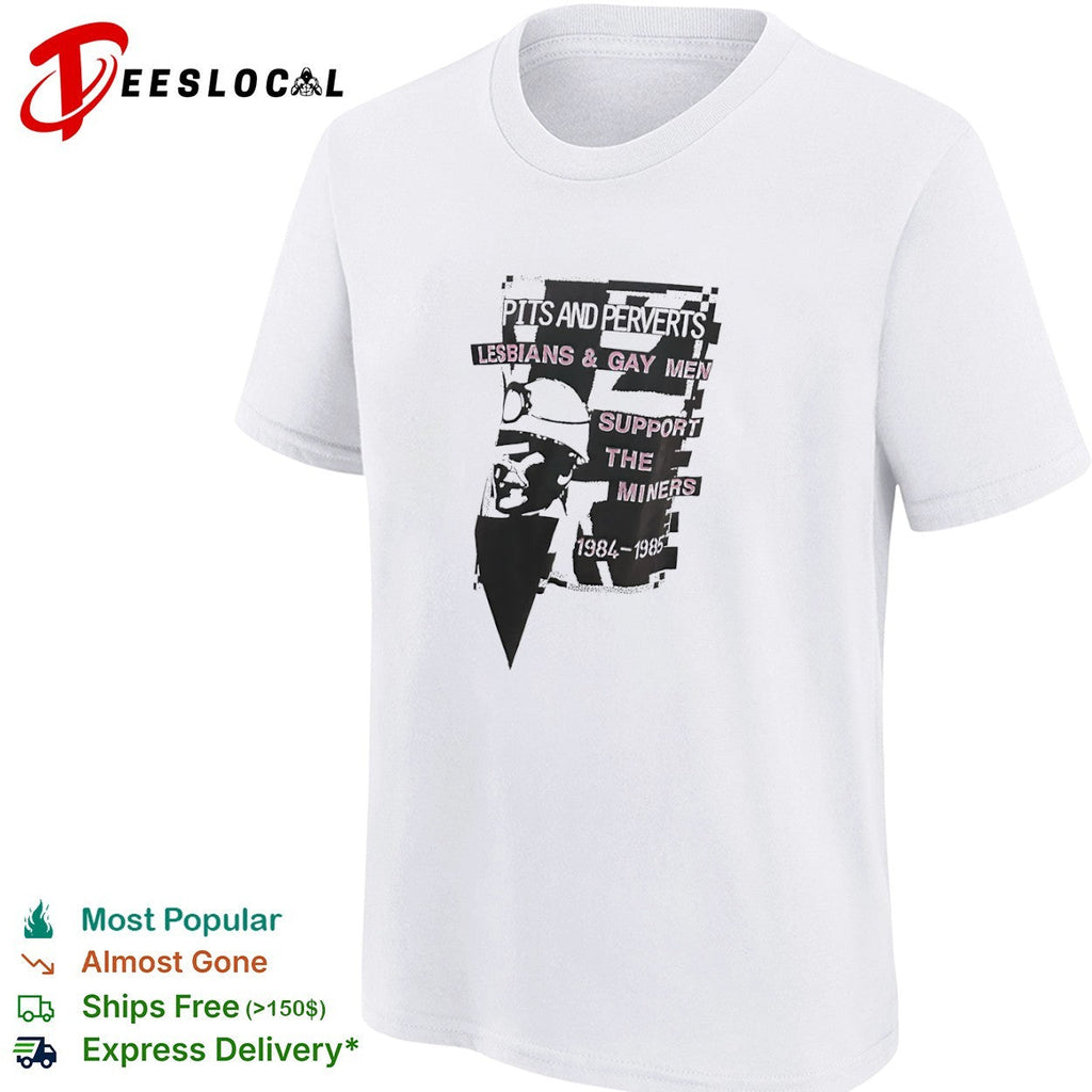 Pits and Perverts Lesbians and Gay Men Support the Miners 1984 1985 coal miner shirt Unisex