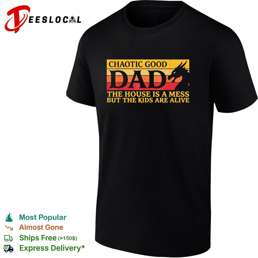 Chaotic good dad the house is a mess but the kids are alive dragon silhouette funny shirt Unisex