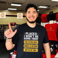 Places I Won’t Be Going Today – The Extra Mile Above and Beyond Outta My Way shirt Unisex