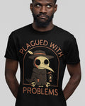 'Plagued With Problems' Shirt Unisex