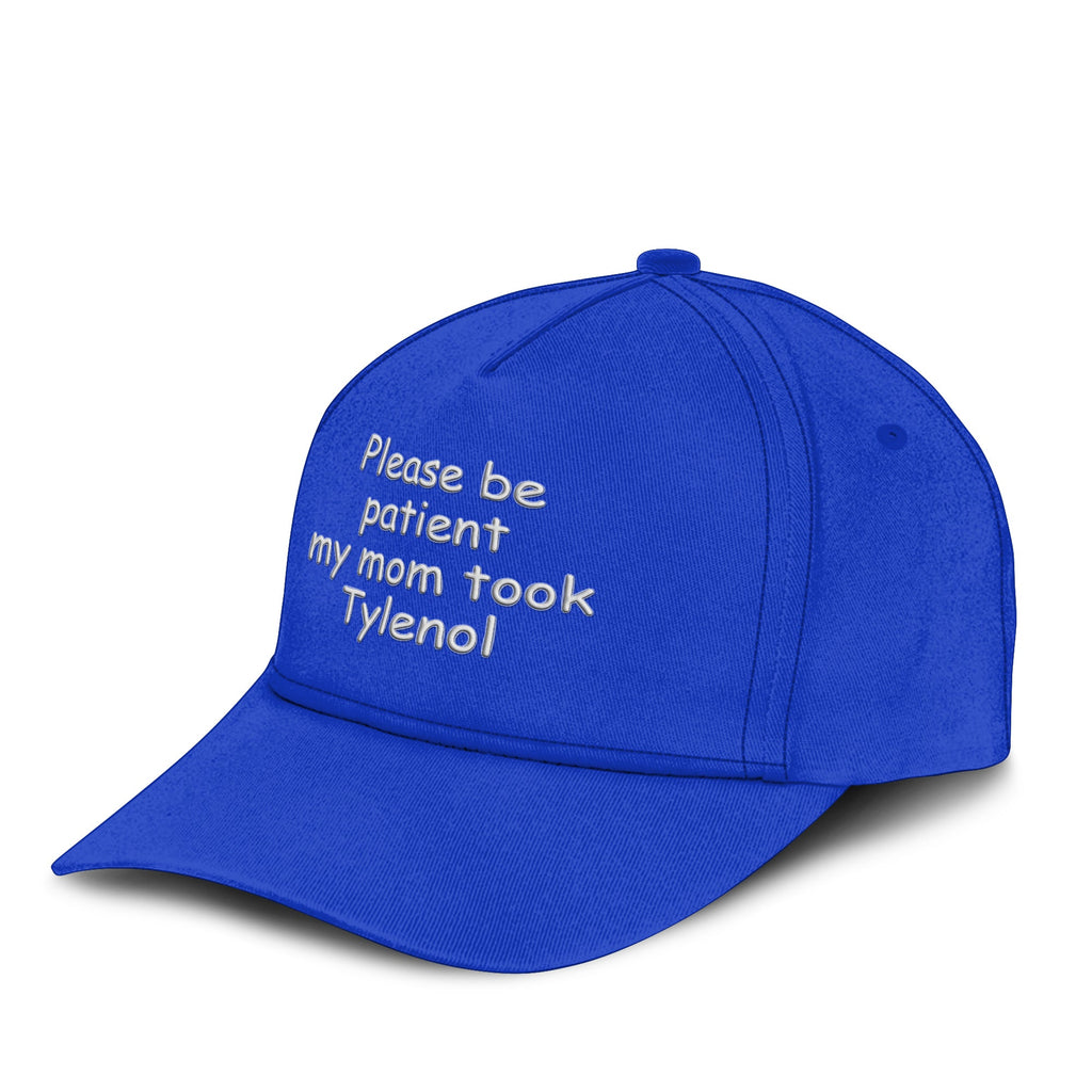 Please Be Patient My Mom Took Tylenol Hat Unisex