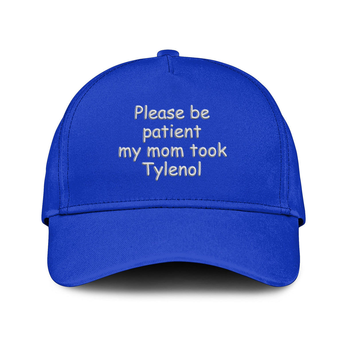 Please Be Patient My Mom Took Tylenol Hat Unisex