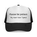 Please Be Patient My Mom Took Tylenol Trucker Cap Unisex