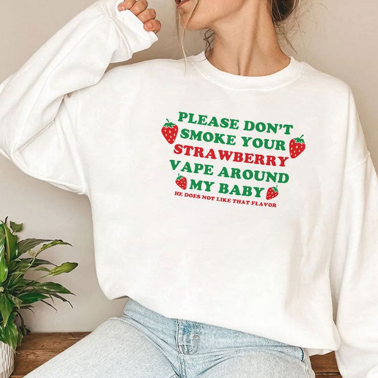 Please Don’t Smoke Your Strawberry Vape Around My Baby He Does Not Like That Flavor Shirt Unisex