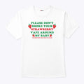 Please Don’t Smoke Your Strawberry Vape Around My Baby He Does Not Like That Flavor Shirt Unisex