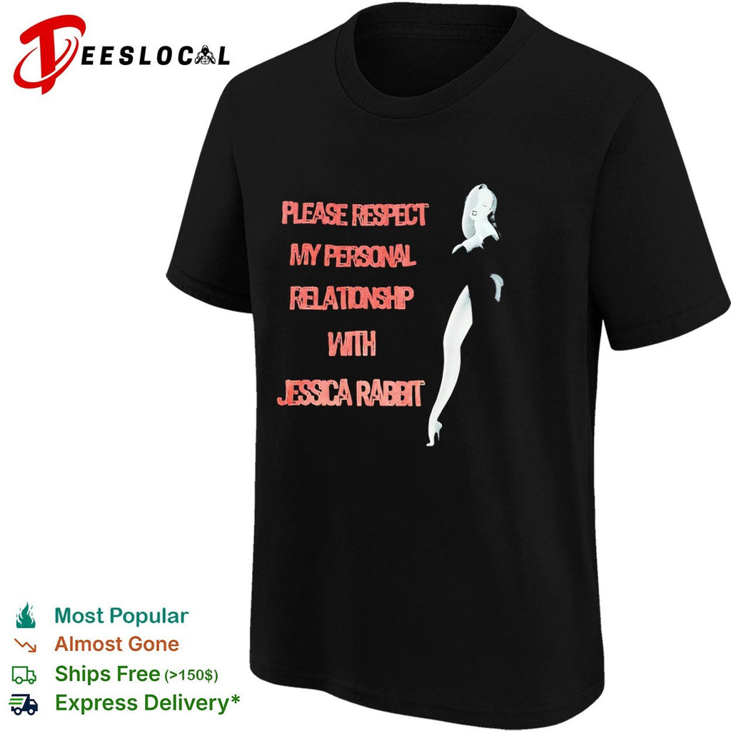 Please Respect my Personal Relationship with Jessica Rabbit shirt Unisex