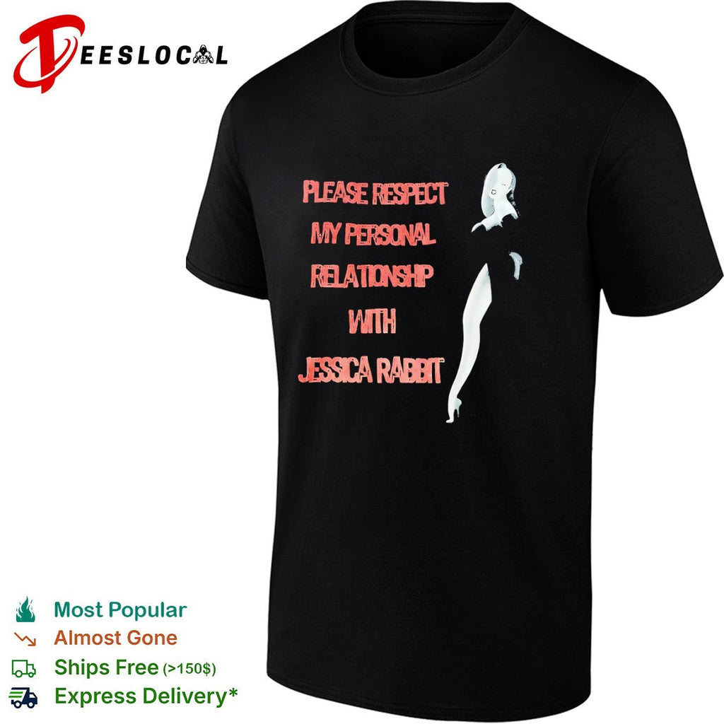 Please Respect my Personal Relationship with Jessica Rabbit shirt Unisex