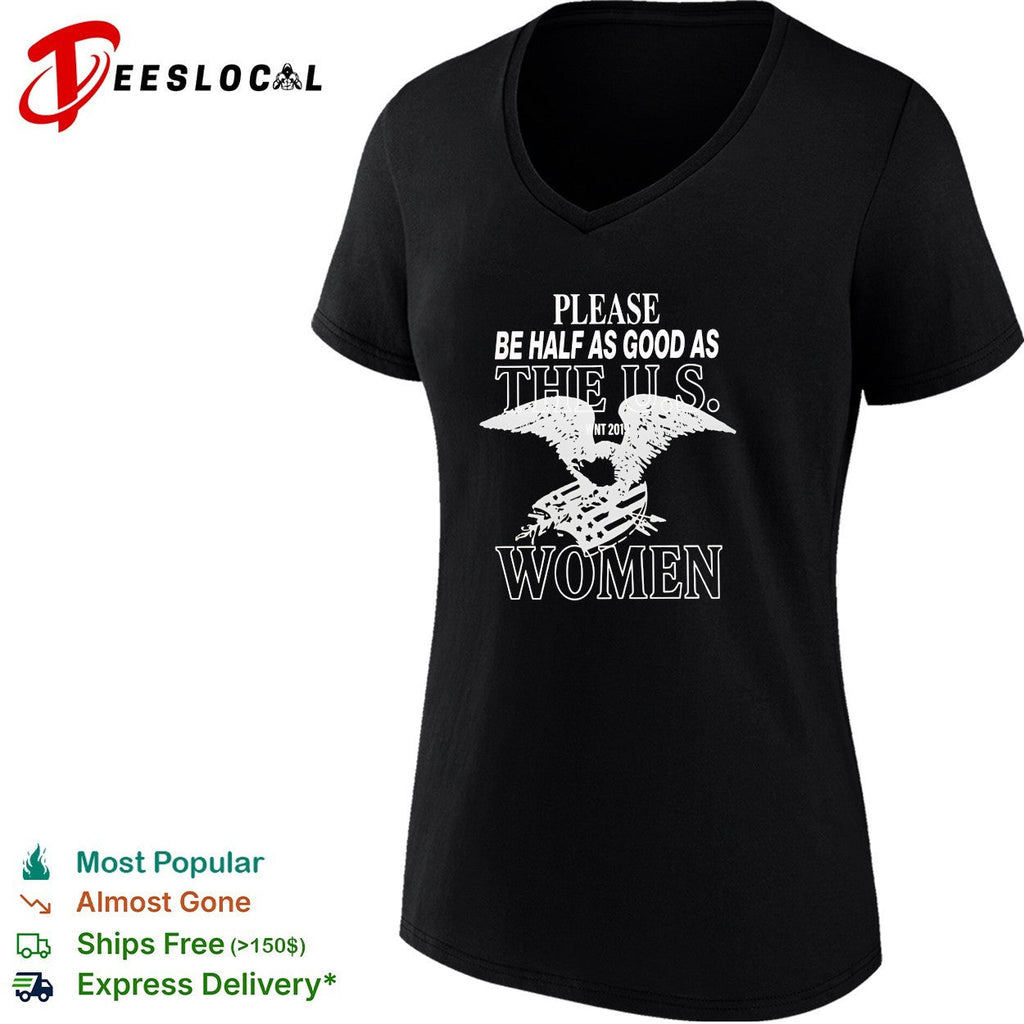 Please be half as good as the US women WNT 2019 eagle shirt Unisex