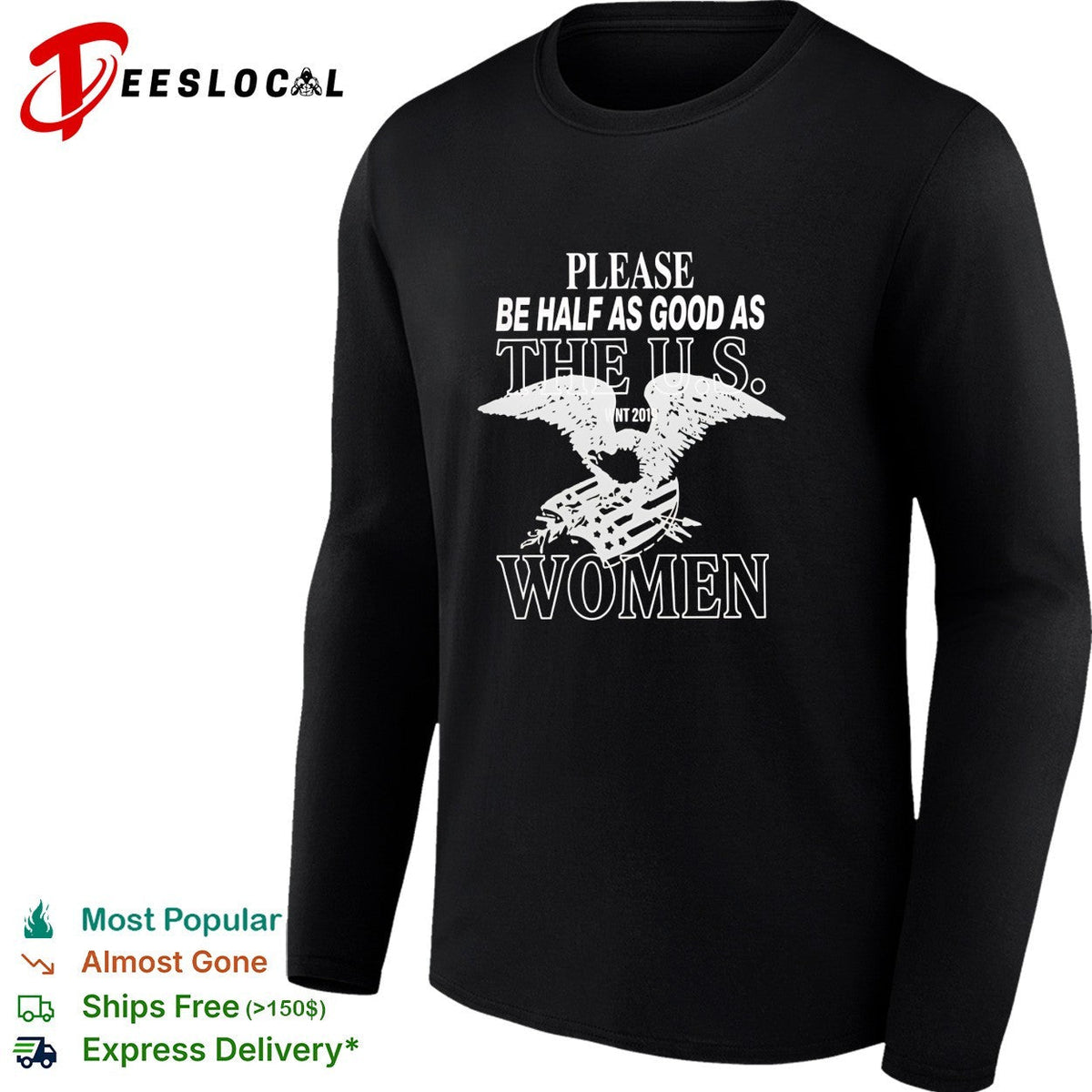 Please be half as good as the US women WNT 2019 eagle shirt Unisex