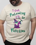 'Pretending to Function' Shirt Unisex