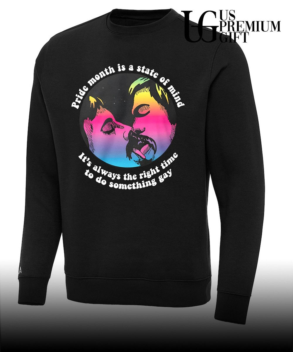 Pride month is a state of mind it’s always the right time to do something gay shirt Unisex