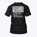 Prison Is Perfect For Liberals Shirt Unisex