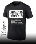 Prison Is Perfect for Liberals Edgy Anti Liberal meme shirt Unisex