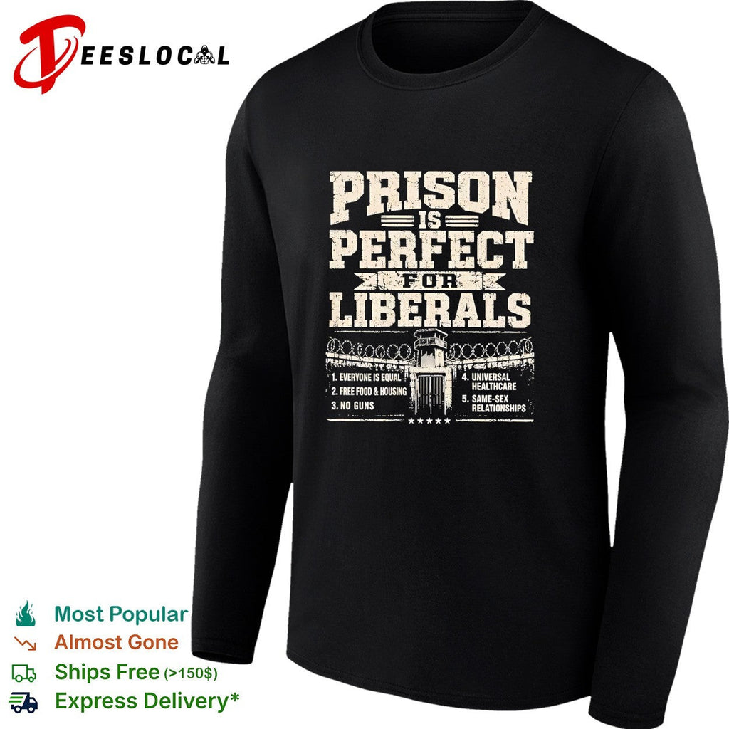 Prison is perfect bold political statement list humor shirt Unisex