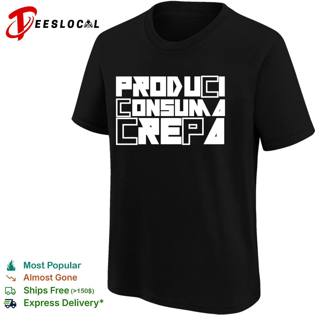 Produci consuma crepa shirt Unisex