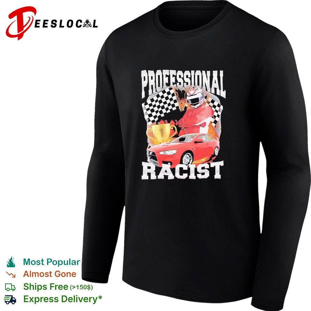 Professional Racist Mitsubishi Lancer Evolution Motorsport Winner Race Car shirt Unisex