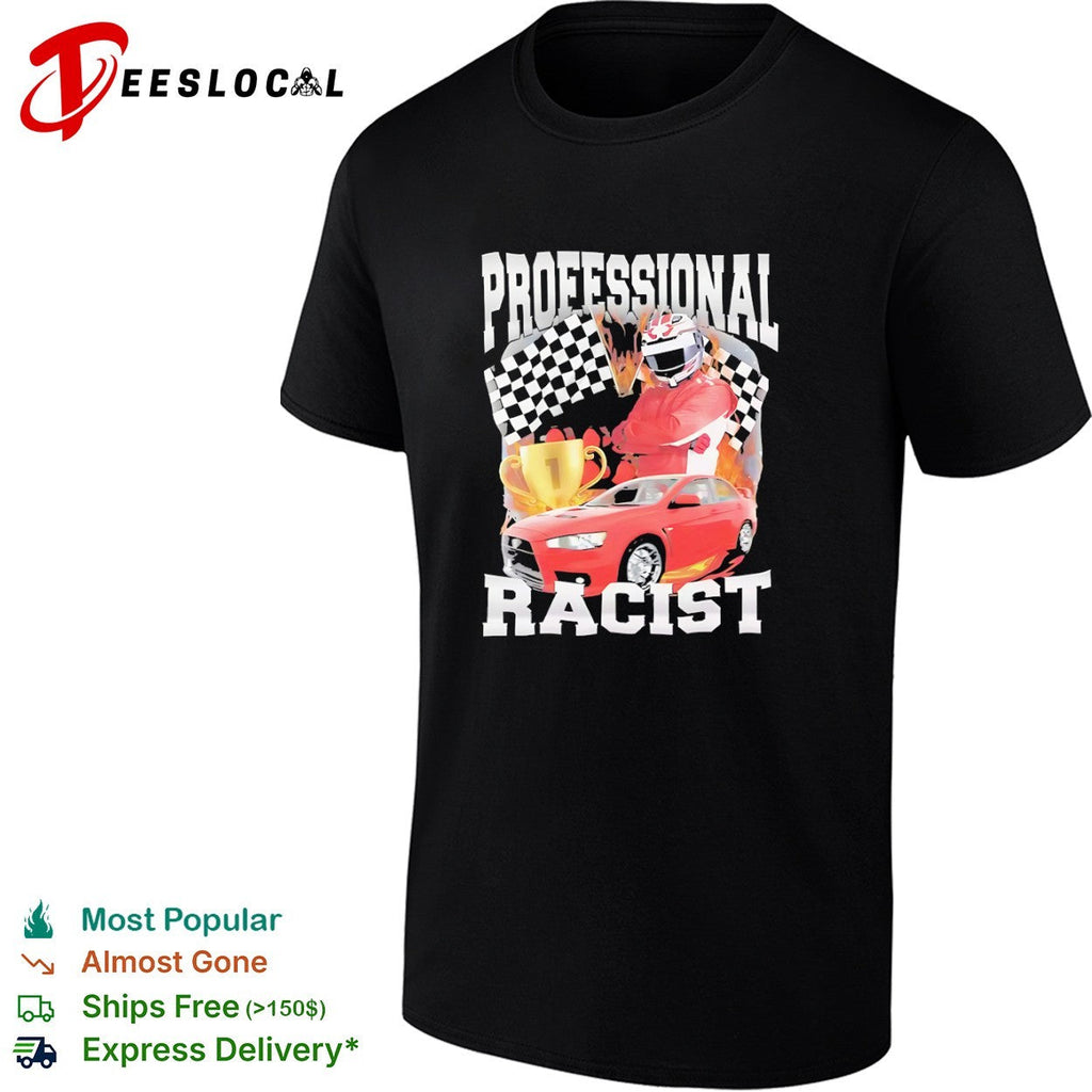 Professional Racist Mitsubishi Lancer Evolution Motorsport Winner Race Car shirt Unisex